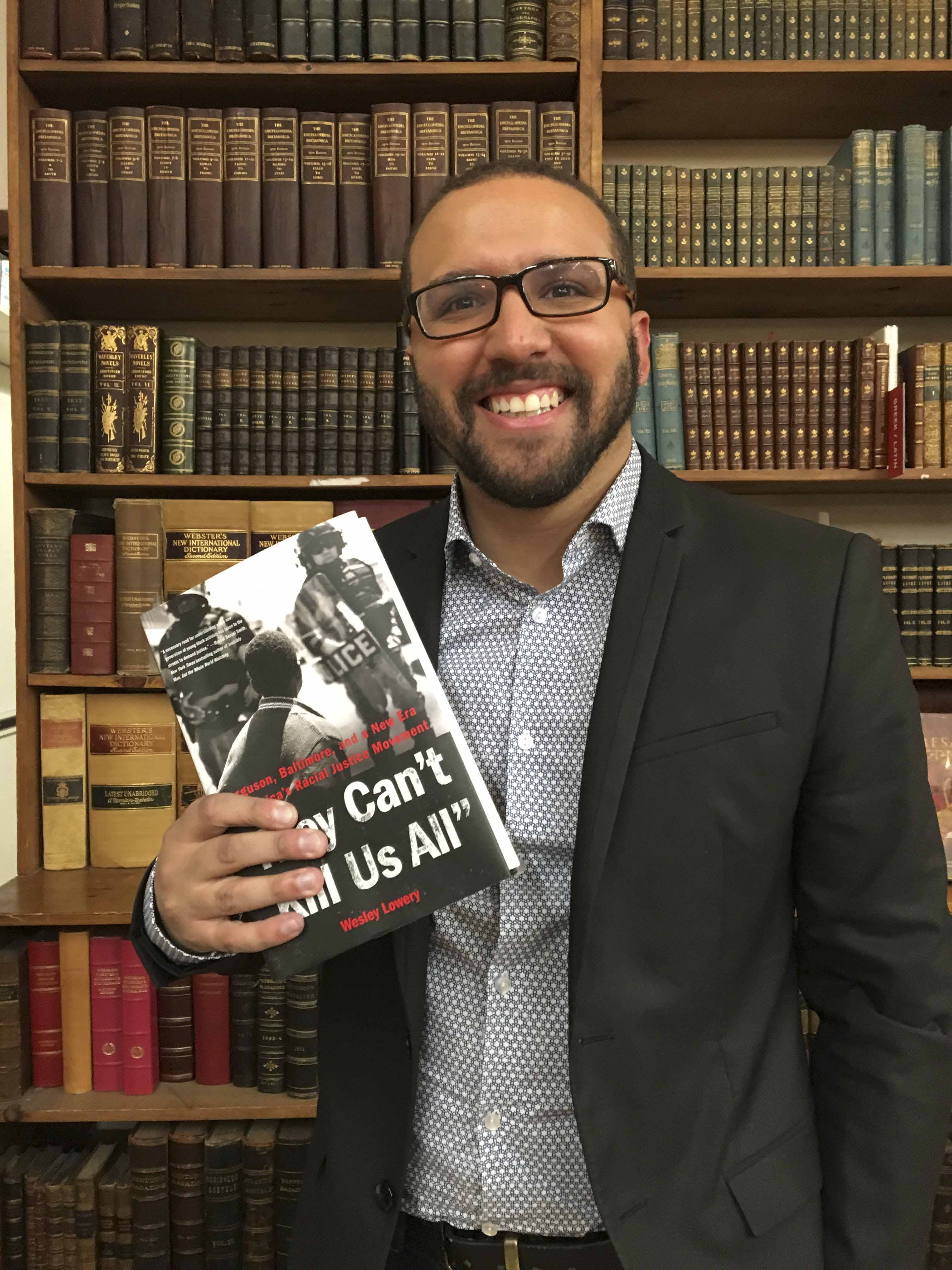 When discussing his new novel “They Can’t Kill Us All,” journalist Wesley Lowery reflected on the way the Black Lives Matter movement is intertwined with American history.